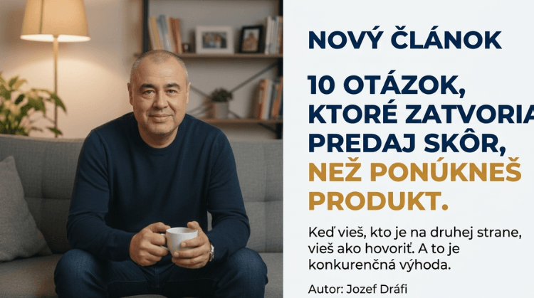 10 otázok, ktoré zatvoria predaj skôr, než ponúkneš produkt
