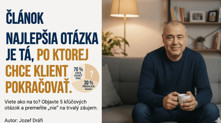 Najlepšia otázka je tá, po ktorej chce klient pokračovať. Ako